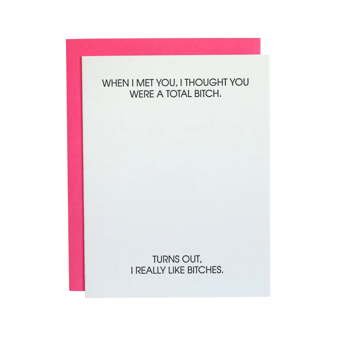 I Thought You Were a Total Bitch- Letterpress Card
