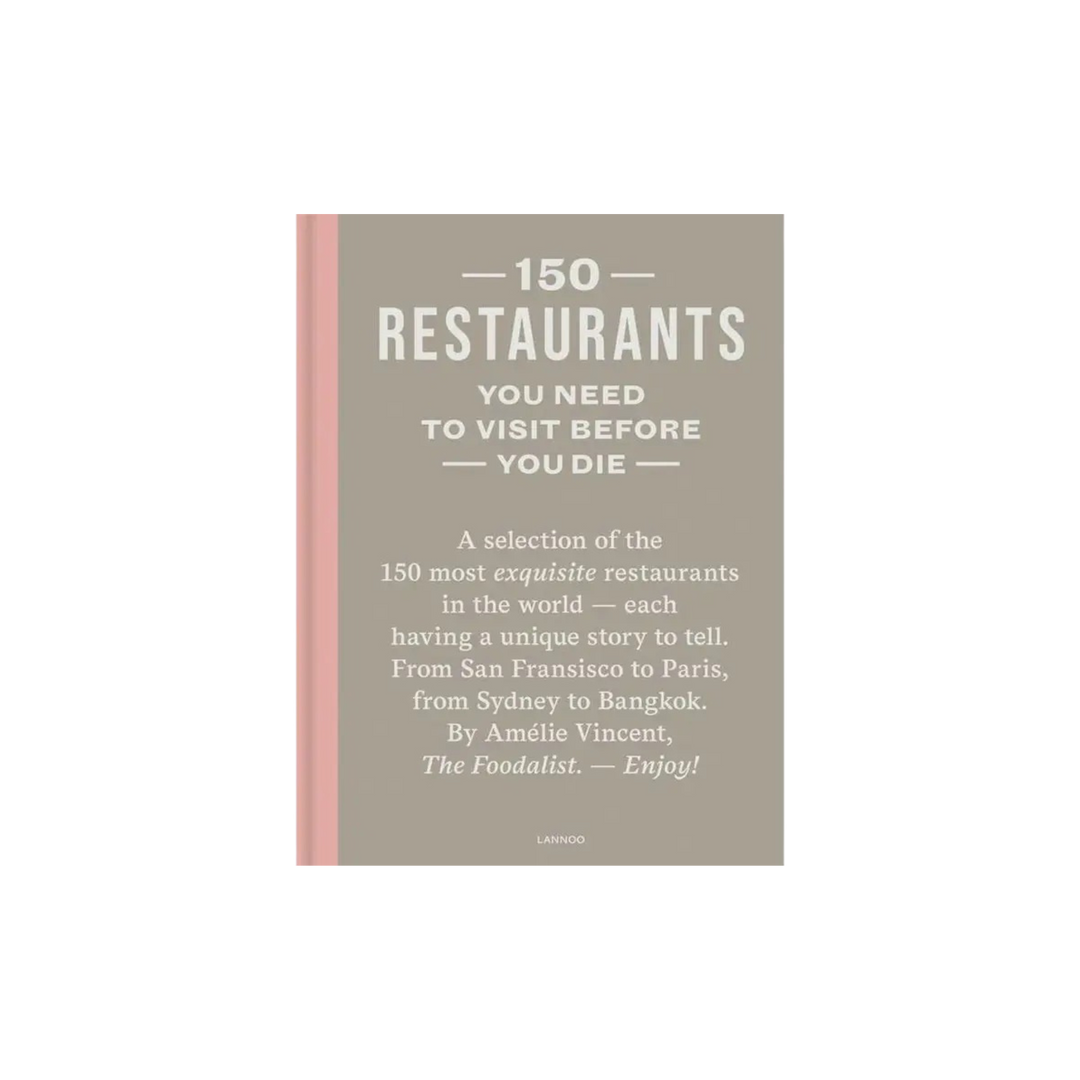 150 Restaurants You Need to Visit Before You Die by Amélie Vincent