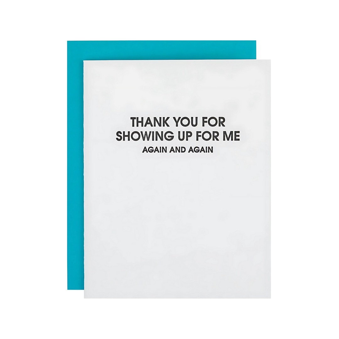Thank You for Showing Up for Me- Letterpress Card