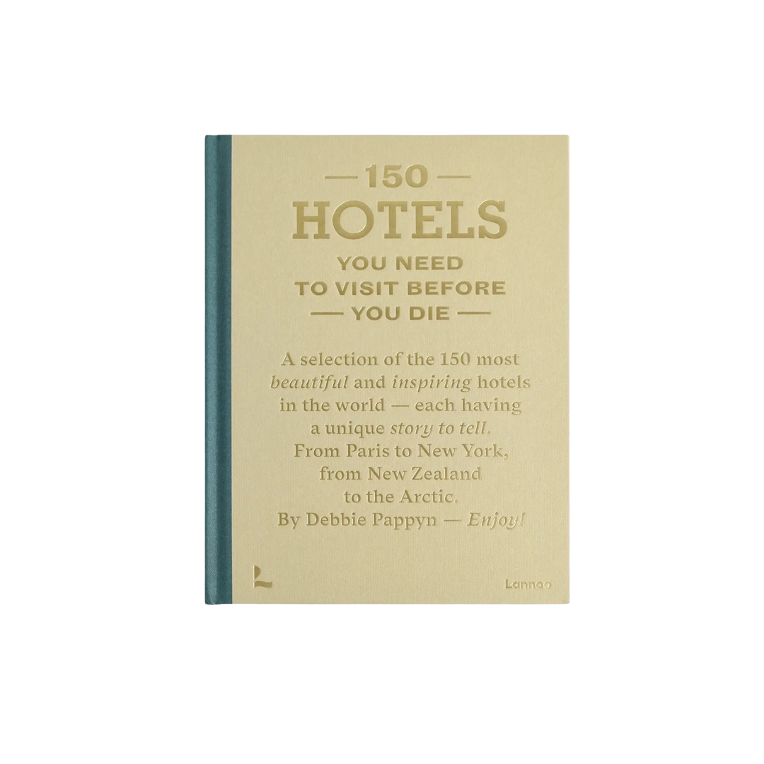 150 Hotels You Need to Visit Before You Die by Debbie Pappyn, pale gold Lannoo hardcover with gold lettering