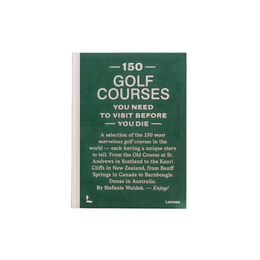 150 Golf Courses You Need to Visit Before You Die hardback golf travel book green cover