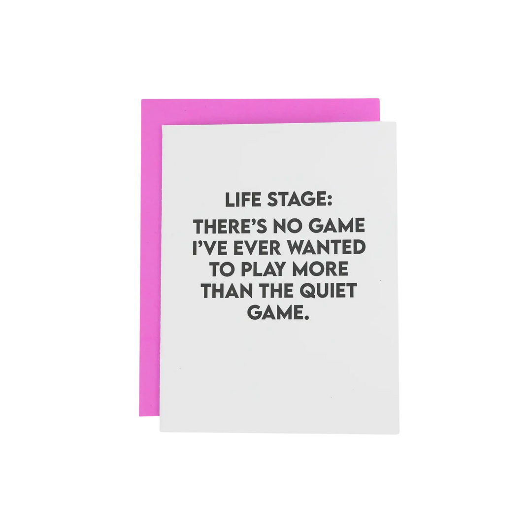 Life Stage: Quiet Game - Letter Press Card by Chez Gagne, funny modern letterpress greeting card for adults at Mood by DMJ Lafayette
