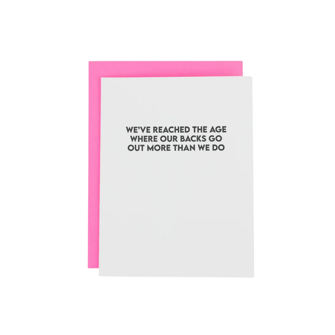 We’ve Reached the Age Where Our Backs Go Out - Letter Press Card by Chez Gagne, funny aging birthday greeting card at Mood by DMJ Lafayette