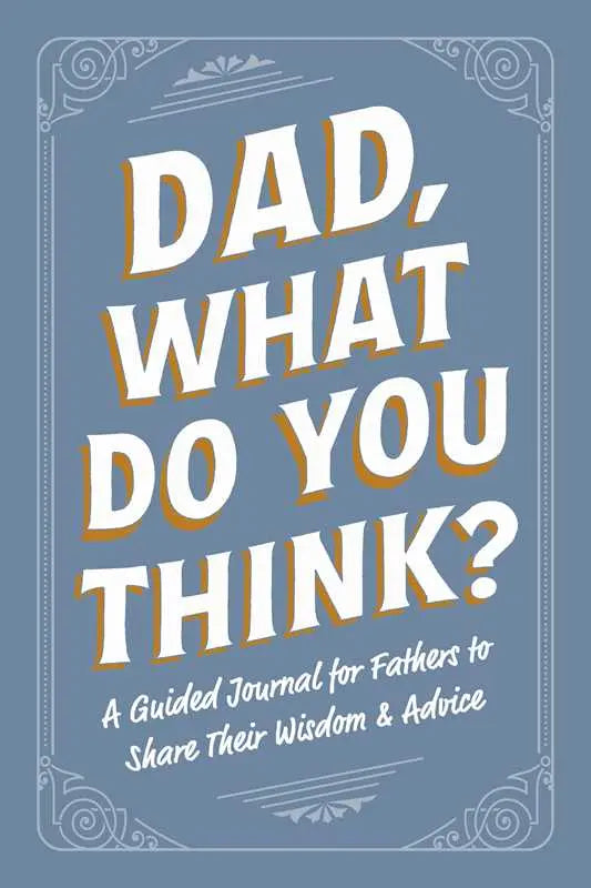 Front cover of Dad, What Do You Think?, a guided journal for fathers by Adams Media, white and gold type on blue